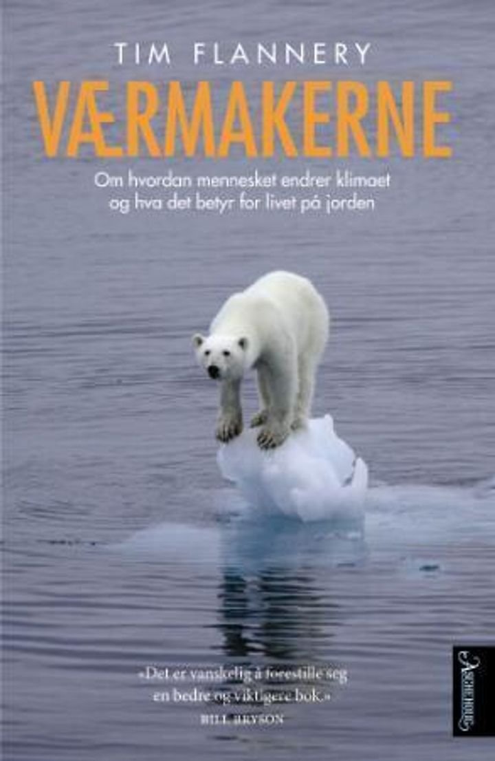 Værmakerne - om hvordan mennesket endrer klimaet og hva det betyr for livet på jorden