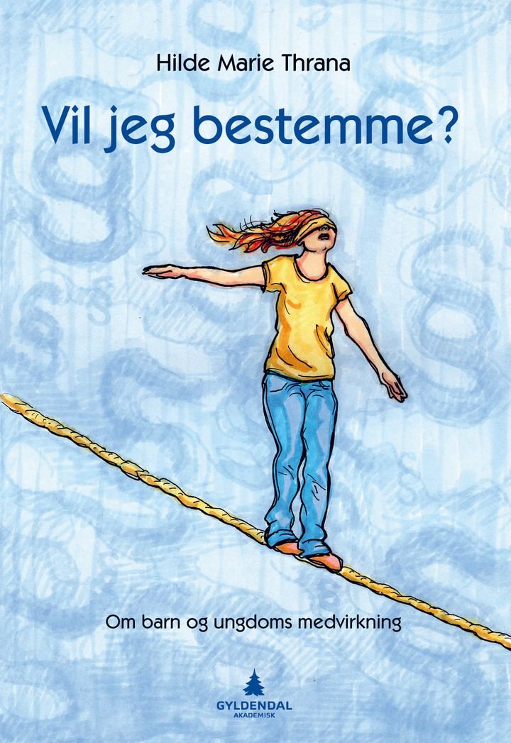 Vil jeg bestemme? - om barn og ungdoms medvirkning
