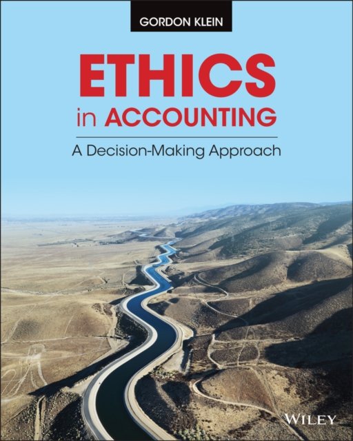 Ethics in Accounting – A Decision–Making Approach,
