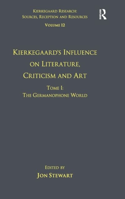Kierkegaard''s Influence on Literature, Criticism and Art