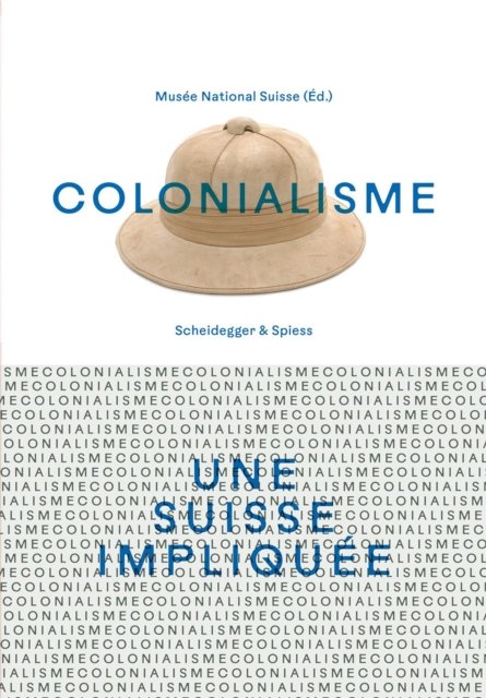Colonialisme – une Suisse impliquee