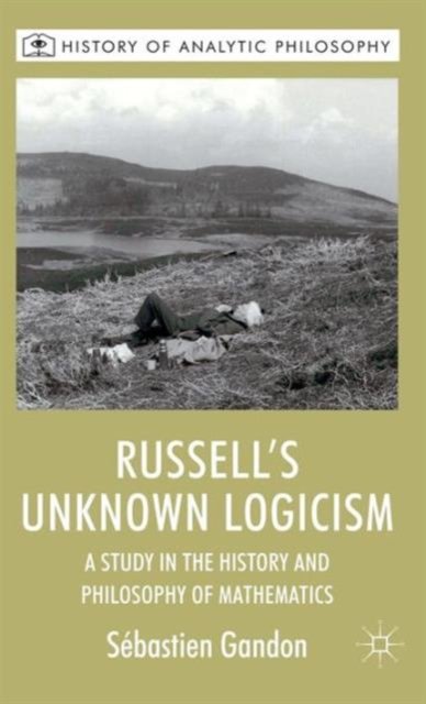 Russell''s Unknown Logicism