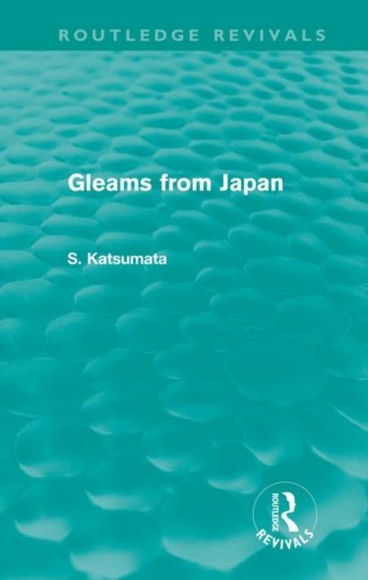 Gleams From Japan (Routledge Revivals)