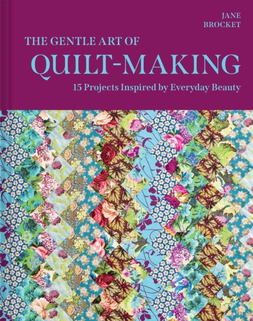 The Gentle Art of Quilt-Making