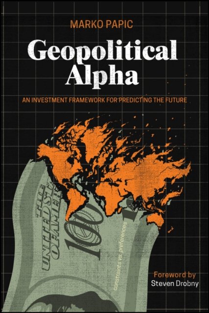Geopolitical Alpha: An Investment Framework for Pr edicting the Future