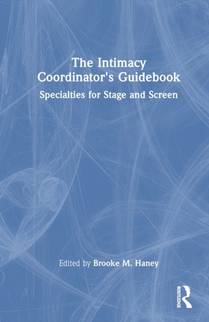 The Intimacy Coordinator''s Guidebook