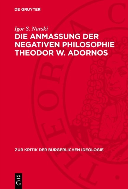Die Anmaßung Der Negativen Philosophie Theodor W. Adornos