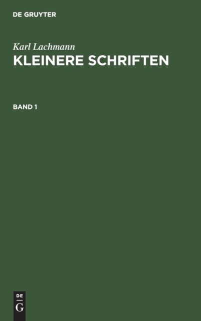 Karl Lachmann: Kleinere Schriften. Band 1