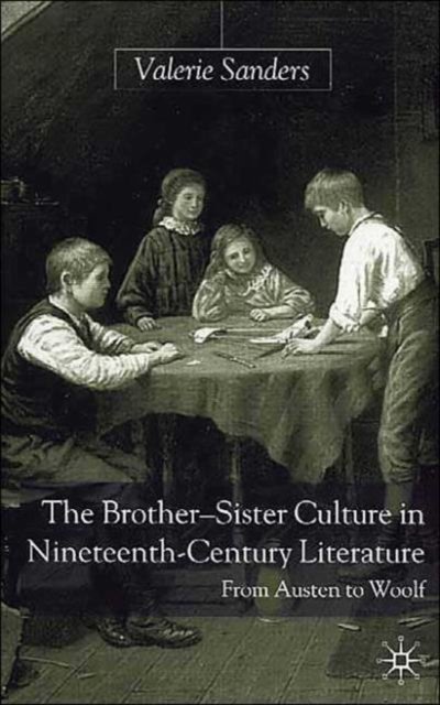 The Brother-Sister Culture in Nineteenth-Century Literature