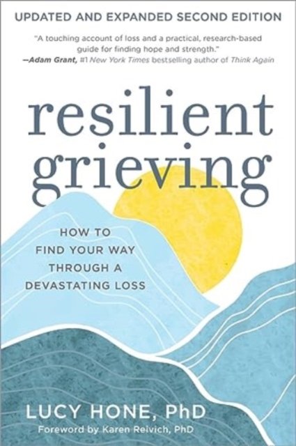 Resilient Grieving, Second Edition – How to Find Your Way Through Devastating Loss