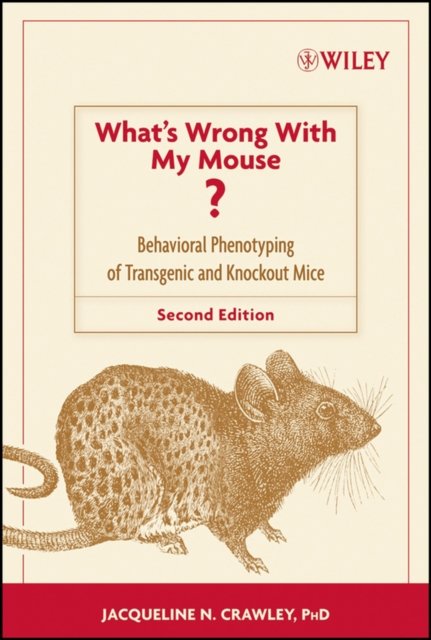 What's Wrong With My Mouse? – Behavioral Phenotyping of Transgenic and Knockout Mice 2e