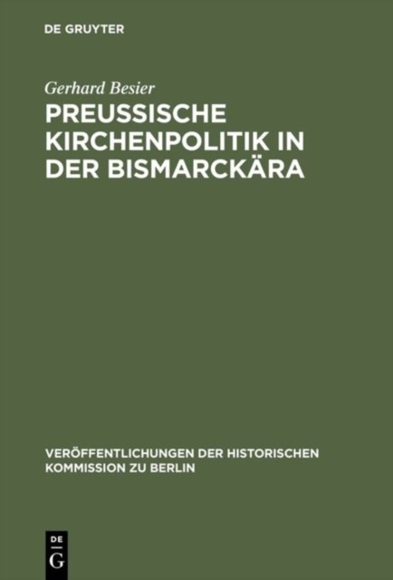 Preußische Kirchenpolitik in der Bismarckara