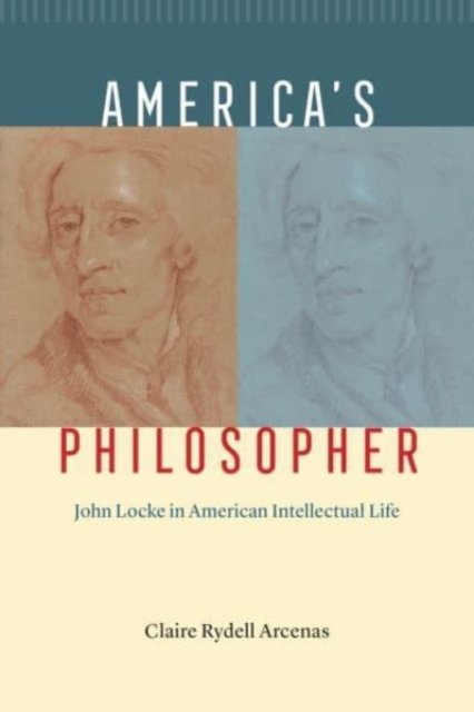 America`s Philosopher – John Locke in American Intellectual Life
