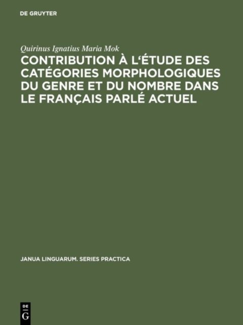 Contribution A l'Etude Des Categories Morphologiques Du Genre Et Du Nombre Dans Le Francais Parle Actuel