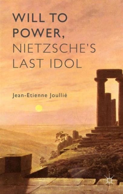 Will to Power, Nietzsche''s Last Idol