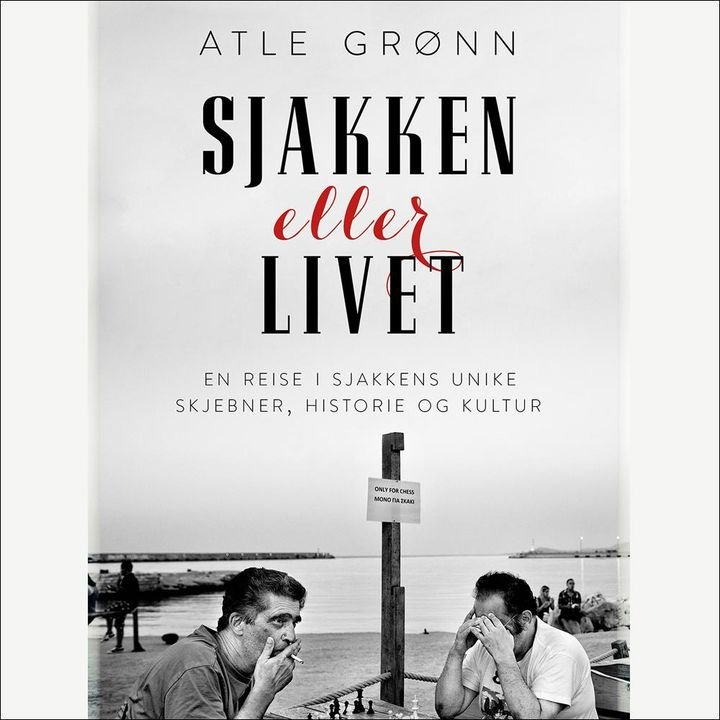 Sjakken eller livet - en reise i sjakkens unike skjebner, historie og kultur