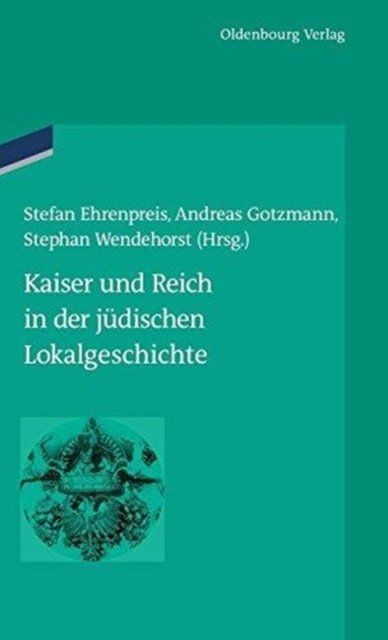 Kaiser Und Reich in Der Jüdischen Lokalgeschichte