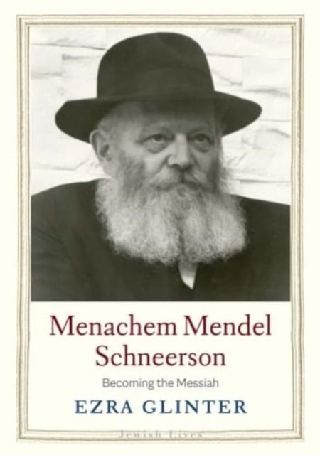 Menachem Mendel Schneerson – Becoming the Messiah