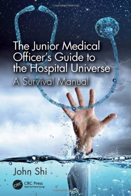 The Junior Medical Officer''s Guide to the Hospital Universe