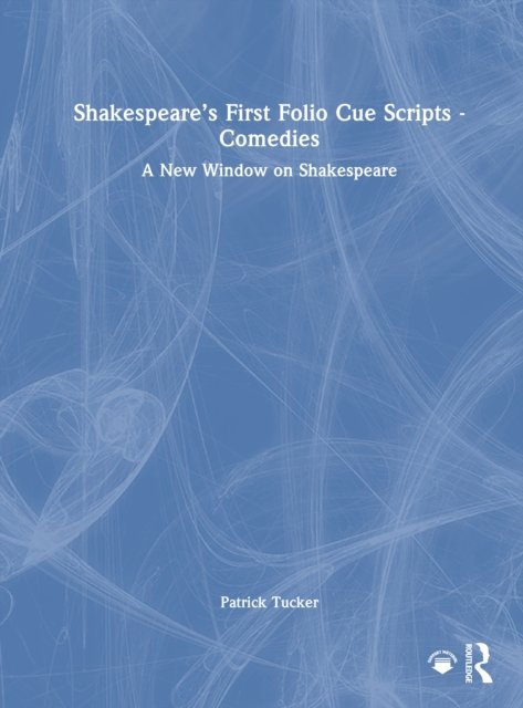 Shakespeare’s First Folio Cue Scripts - Comedies