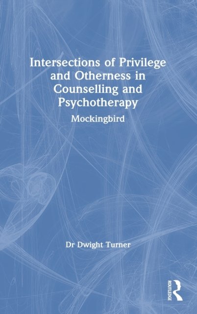 Intersections of Privilege and Otherness in Counselling and Psychotherapy