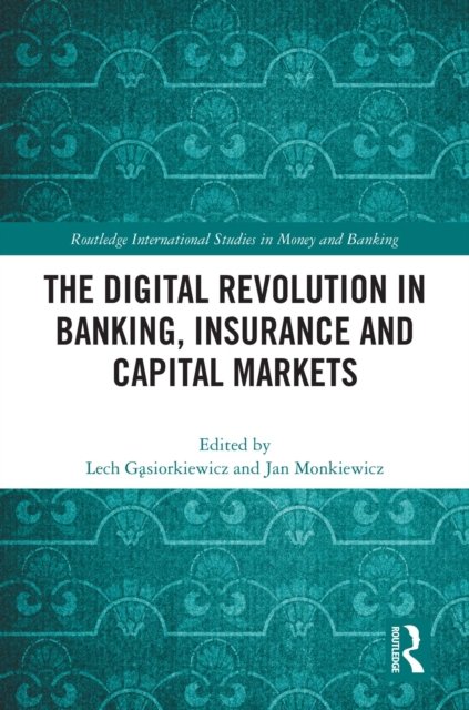 The Digital Revolution in Banking, Insurance and Capital Markets