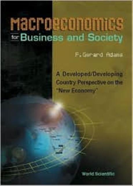 Macroeconomics For Business And Society: A Developed/developing Country Perspective On The "New Economy"