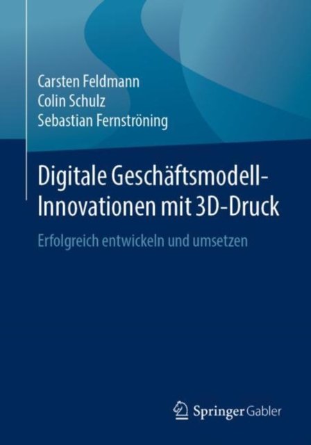 Digitale Geschaftsmodell-Innovationen mit 3D-Druck