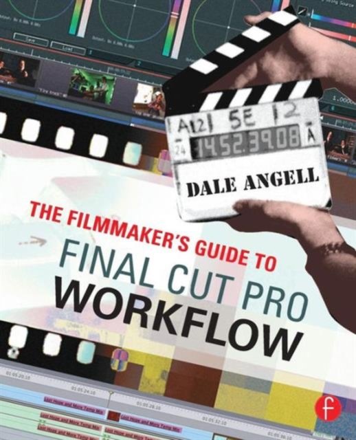 The Filmmaker''s Guide to Final Cut Pro Workflow