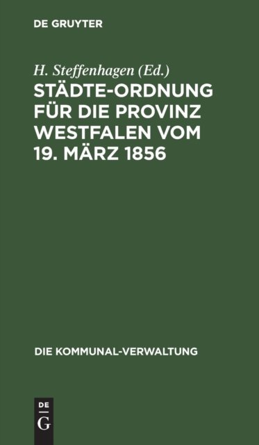 Stadte-Ordnung Fur Die Provinz Westfalen Vom 19. Marz 1856