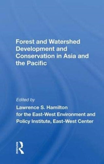 Forest And Watershed Development And Conservation In Asia And The Pacific