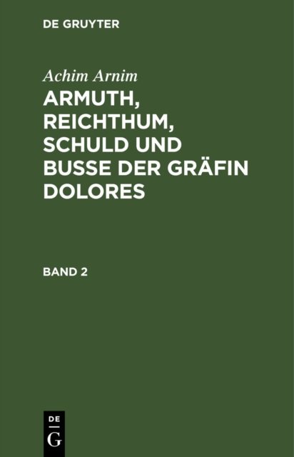 Armuth, Reichthum, Schuld und Buße der Grafin Dolores