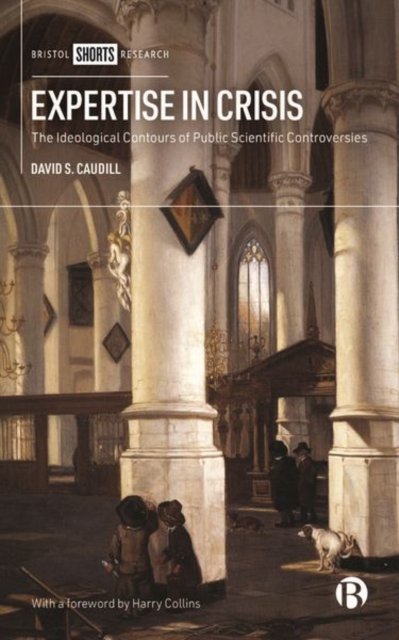 Expertise in Crisis – The Ideological Contours of Public Scientific Controversies