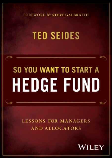 So You Want to Start a Hedge Fund – Lessons for Managers and Allocators