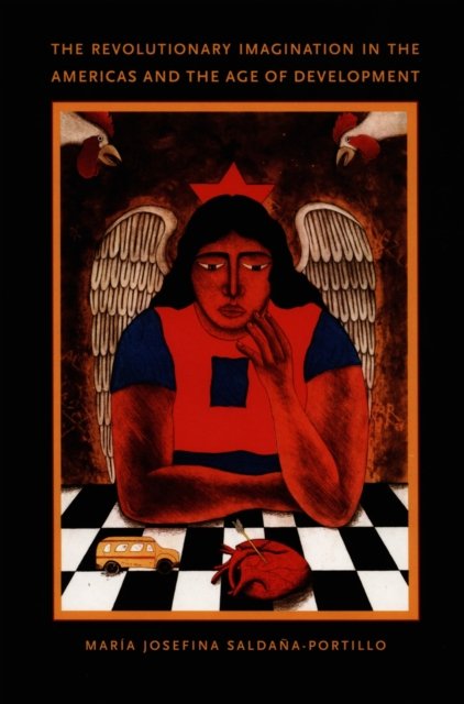The Revolutionary Imagination in the Americas and the Age of Development