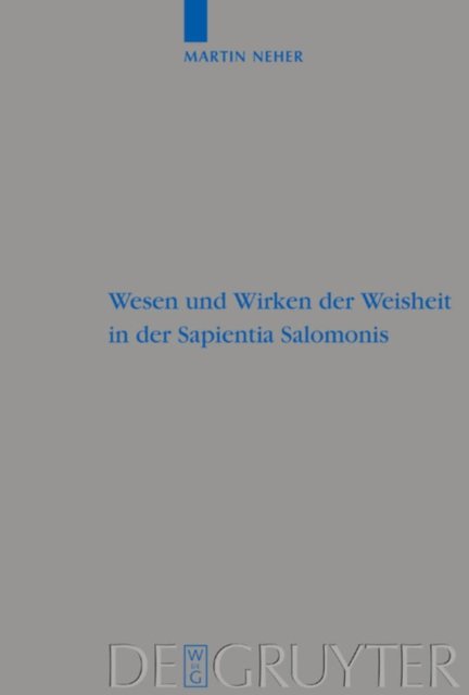 Wesen Und Wirken Der Weisheit in Der Sapientia Salomonis
