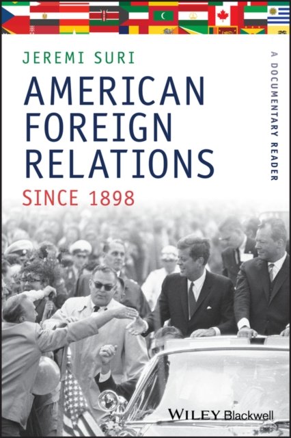 American Foreign Relations since 1898 – A Documentary Reader