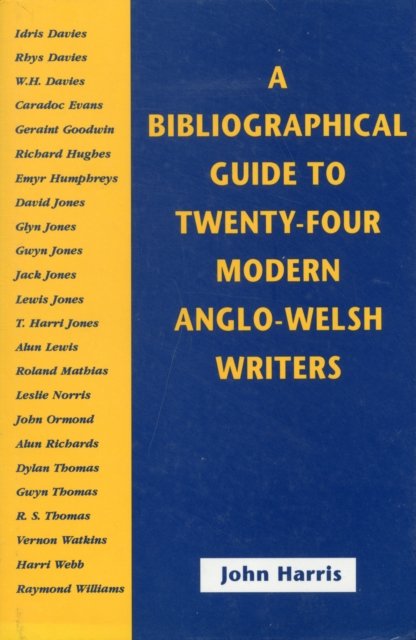 A Bibliographical Guide to Twenty-four Modern Anglo-welsh Writers