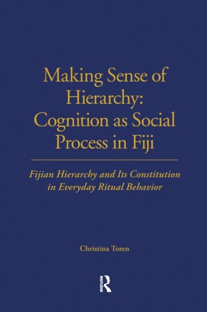 Making Sense of Hierarchy: Cognition as Social Process in Fiji