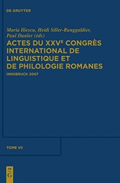 Actes Du Xxve Congres International de Linguistique Et de Philologie Romanes. Tome VII