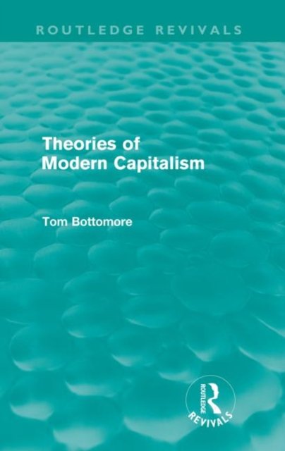 Theories of Modern Capitalism (Routledge Revivals)