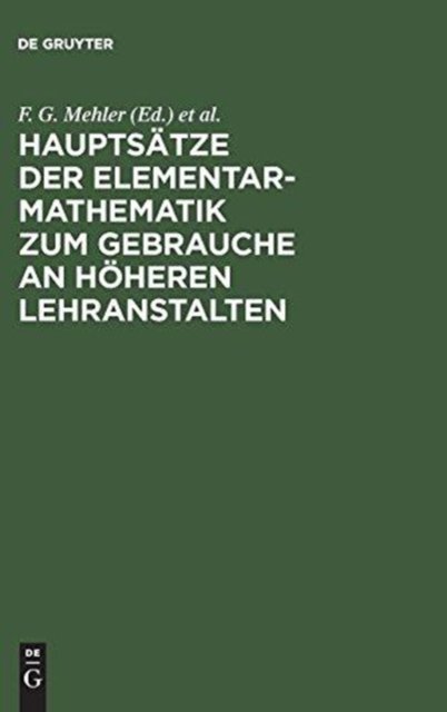 Hauptsatze der Elementar-Mathematik zum Gebrauche an hoheren Lehranstalten