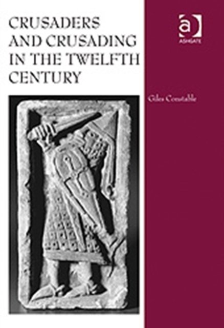 Crusaders and Crusading in the Twelfth Century