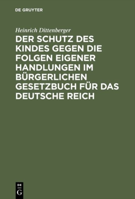 Der Schutz Des Kindes Gegen Die Folgen Eigener Handlungen Im Burgerlichen Gesetzbuch Fur Das Deutsche Reich