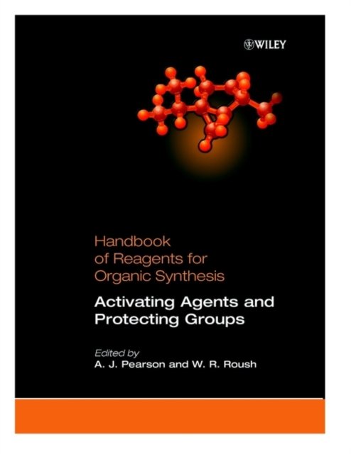 Handbook of Reagents for Organic Synthesis – Activating Agents & Protecting Groups