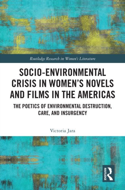 Socio-Environmental Crisis in Women''s Novels and Films in The Americas