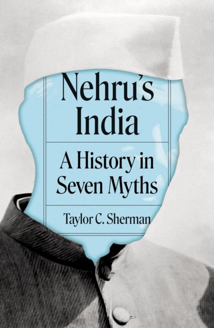 Nehru's India – A History in Seven Myths