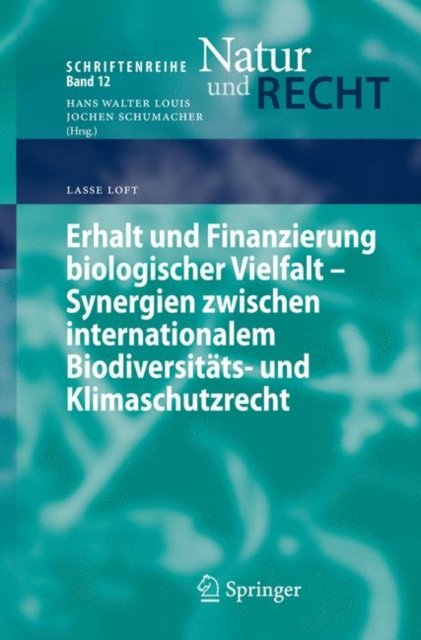 Erhalt und Finanzierung biologischer Vielfalt - Synergien zwischen internationalem Biodiversitats- und Klimaschutzrecht