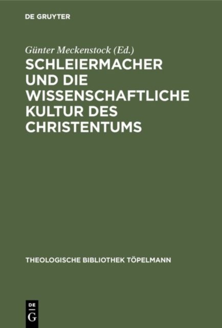 Schleiermacher Und Die Wissenschaftliche Kultur Des Christentums