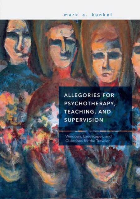 Allegories for Psychotherapy, Teaching, and Supervision